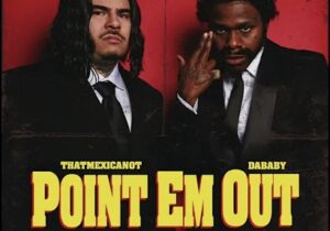 That Mexican OT & DaBaby Point Em Out Mp3 Download